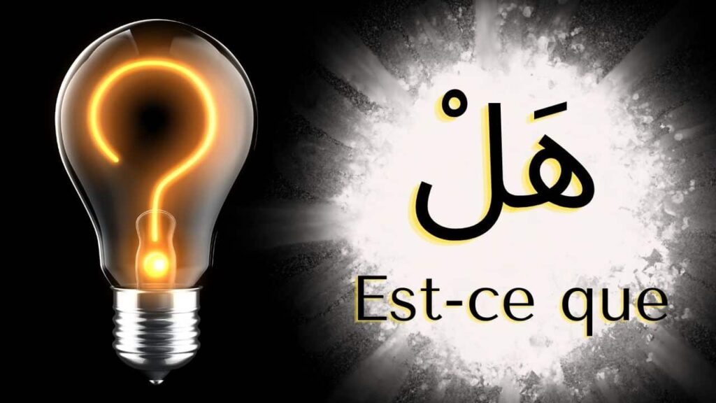 Questions arabes qui commencent par "هل" = "Est-ce que"