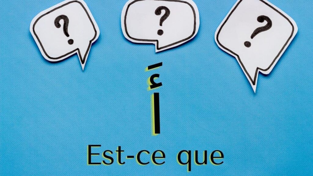 Questions arabes qui commencent par "أ" = "Est-ce que"