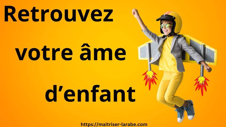 Etape 5 pour mieux prononcer en arabe : Retrouver son âme d'enfant.